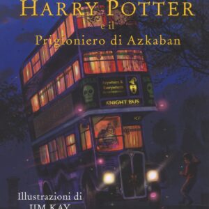 Harry Potter e il prigioniero di Azkaban Edizione Illustrata Jim Kay